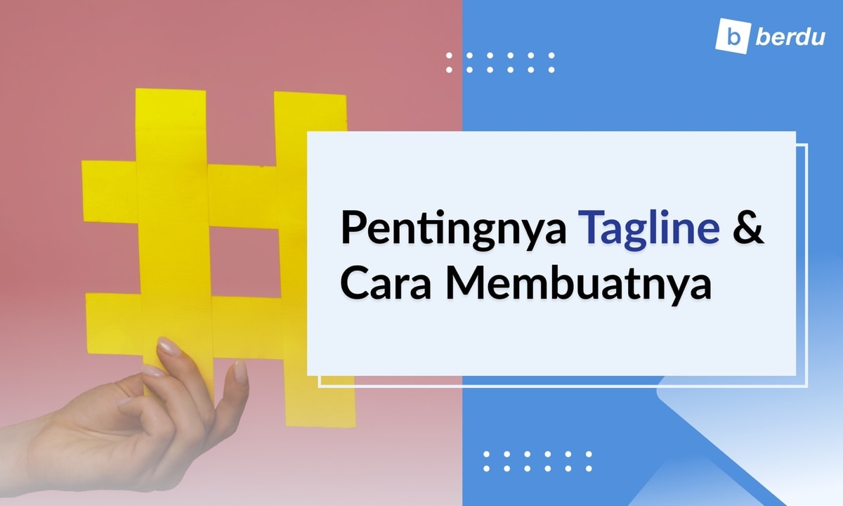 Kenapa Tagline Penting dan Panduan Membuat Tagline Kenapa Tagline Penting dan Panduan Membuat Tagline