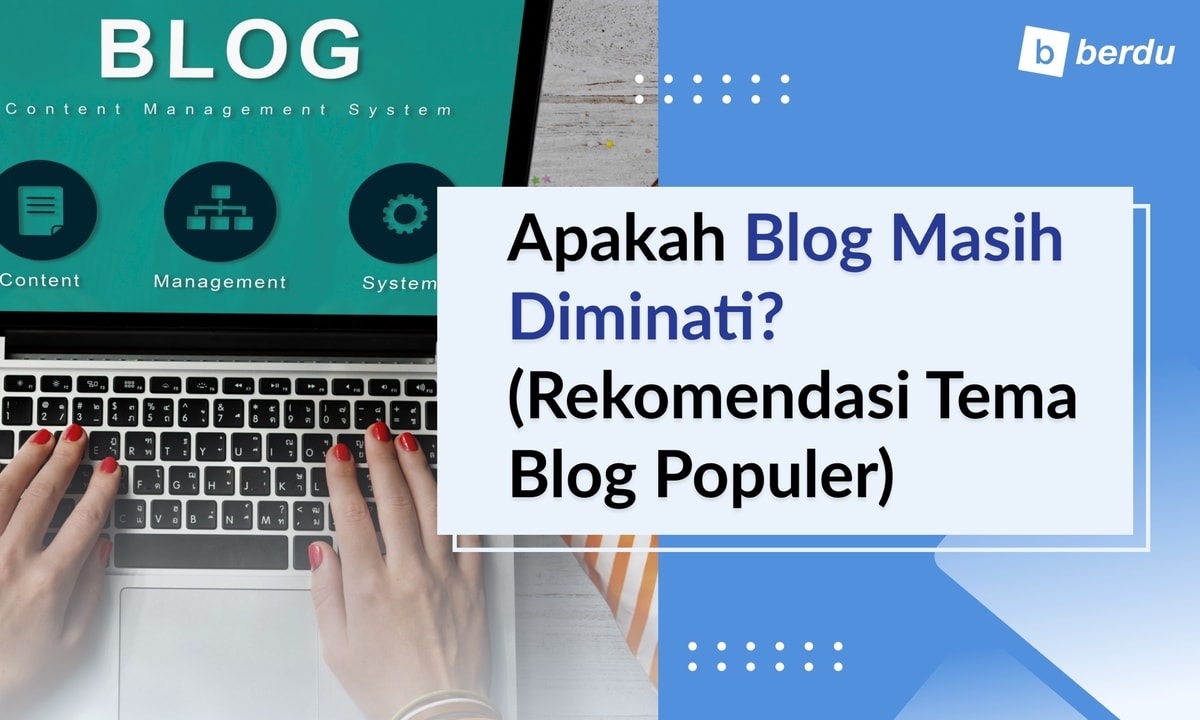 Apakah Blog Masih Menarik Minat Pembaca? (Rekomendasi Tema-Tema Blog Populer) Apakah Blog Masih Menarik Minat Pembaca? (Rekomendasi Tema-Tema Blog Populer)