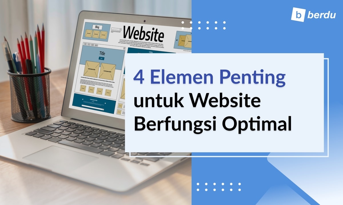 Website Functionality: 4 Elemen Penting untuk Website Berfungsi Optimal Website Functionality: 4 Elemen Penting untuk Website Berfungsi Optimal