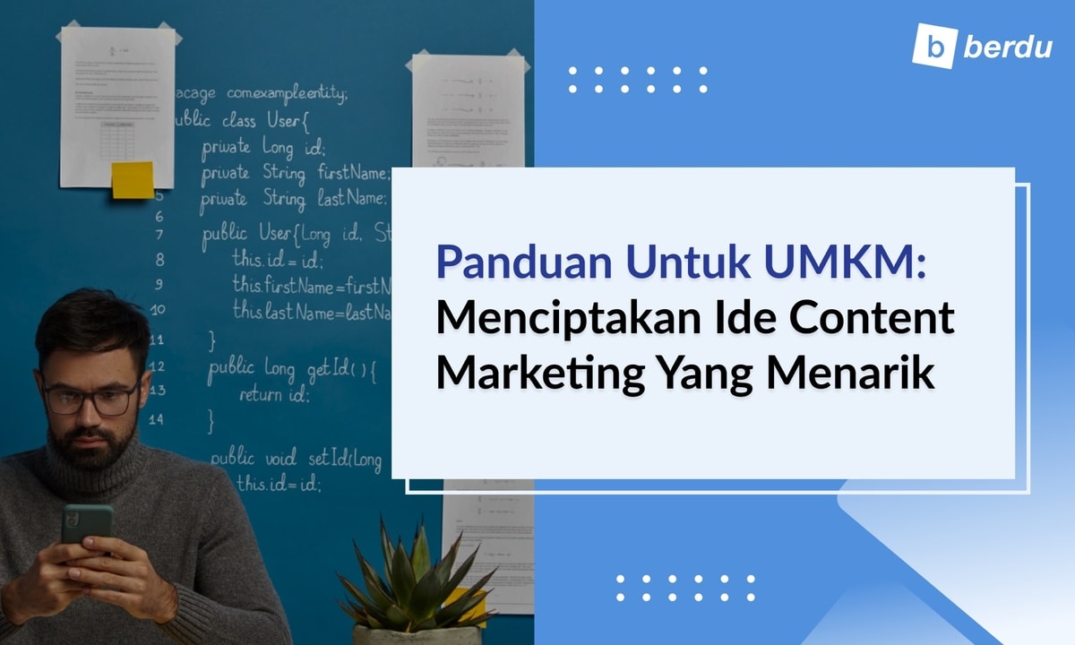 Panduan untuk UMKM: Menciptakan Ide Content Marketing yang Menarik