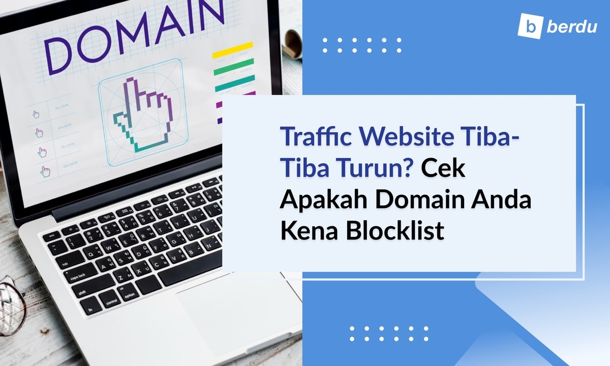 Traffic Website Tiba-Tiba Turun? Cek Apakah Domain Anda Kena Blocklist Traffic Website Tiba-Tiba Turun? Cek Apakah Domain Anda Kena Blocklist