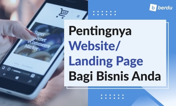 Kenapa Bisnis Anda Butuh Website atau Landing Page