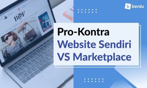 Jualan di Marketplace vs Website: Kelebihan dan Kekurangan Masing-Masing