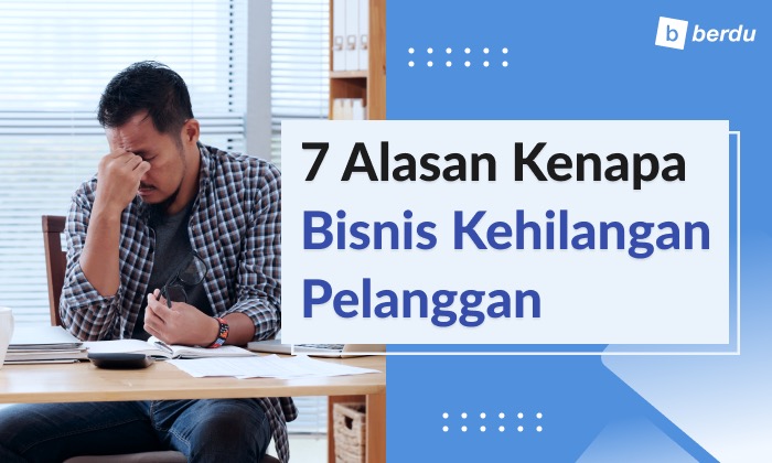 7 Alasan Kenapa Bisnis Kehilangan Pelanggan 7 Alasan Kenapa Bisnis Kehilangan Pelanggan