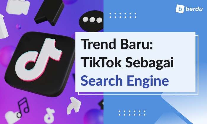 Tren Baru, Menggunakan TikTok Sebagai Mesin Pencari (Search Engine)