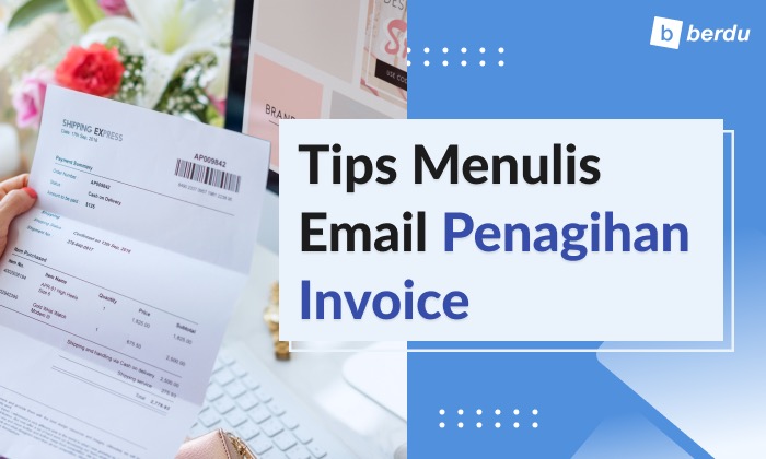 Tips Menulis Email Penagihan Invoice (Plus Contoh) Tips Menulis Email Penagihan Invoice (Plus Contoh)