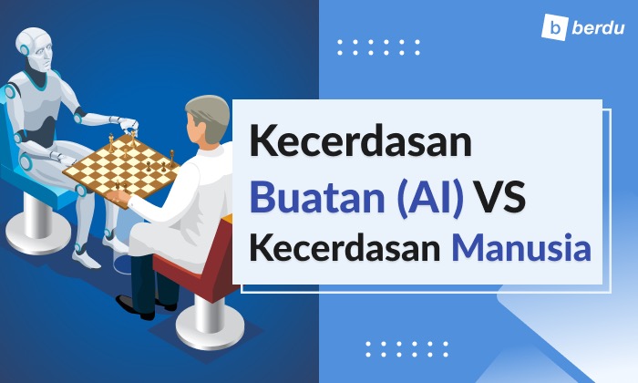 Kecerdasan Buatan (AI) vs Kecerdasan Manusia: Mencari Titik Temu Kecerdasan Buatan (AI) vs Kecerdasan Manusia: Mencari Titik Temu