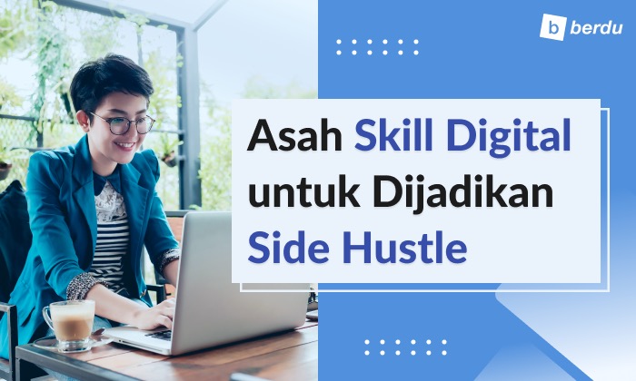 Asah 7 Skill Digital Ini, Side Hustle untuk Tambah Pendapatan Asah 7 Skill Digital Ini, Side Hustle untuk Tambah Pendapatan