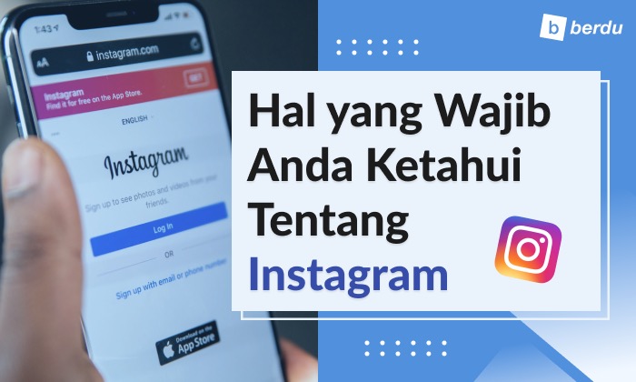 Segala Hal Tentang Instagram yang Wajib Anda Tahu (Algoritma, Ranking, dll)