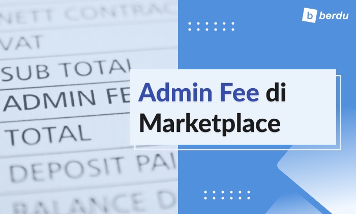 Biaya Admin Berjualan Marketplace: Potongan Seller di Tokopedia, Shopee, dan Lainnya
