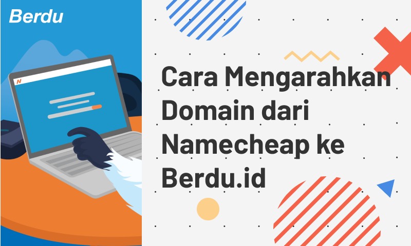 Cara Mengarahkan Domain dari Namecheap ke Berdu.id