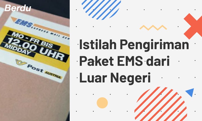Istilah Pengiriman Paket EMS dari Luar Negeri