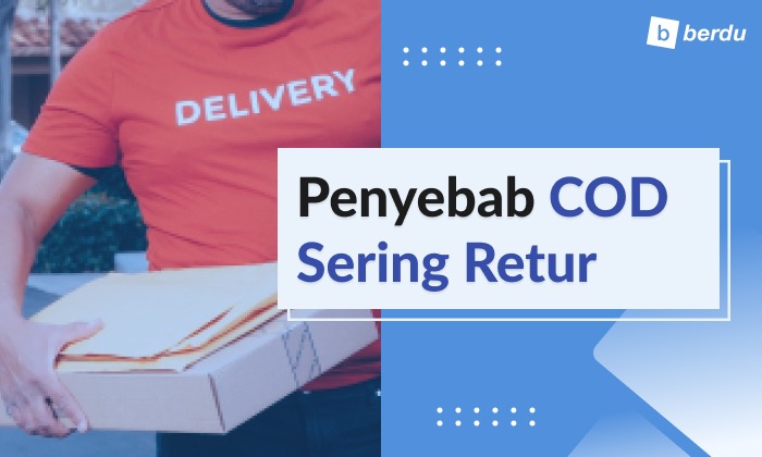 COD Banyak Retur Bikin Boncos! Bagaimana Agar Pengiriman COD Tidak Retur? COD Banyak Retur Bikin Boncos! Bagaimana Agar Pengiriman COD Tidak Retur?