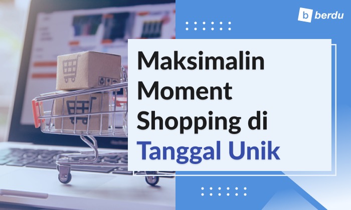 Yuk Maksimalkan Momen Shopping 9/9 Hingga 11/11, Begini Caranya!