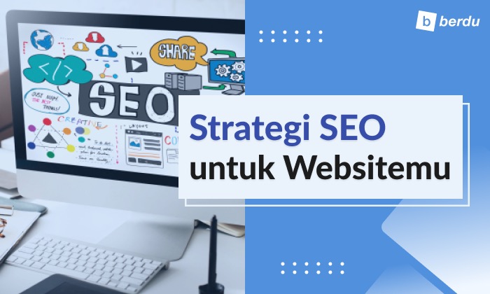 10 Langkah Siapkan Strategi SEO Anda untuk Website Baru