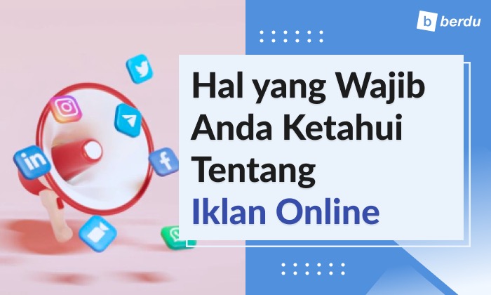 Segala Hal Tentang Iklan Online yang Perlu Anda Tahu
