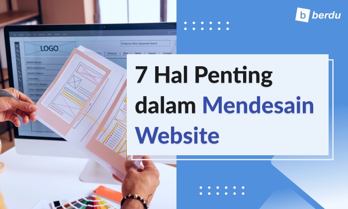 7 Hal yang Perlu Diperhatikan dalam Desain Website