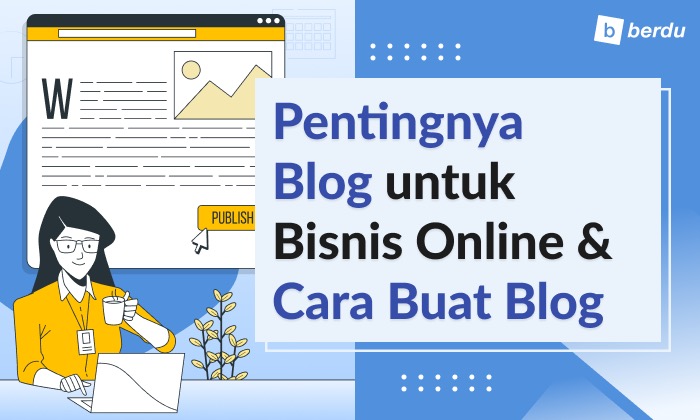 Apa Itu Blog dan Kenapa Penting untuk Bisnis Online Anda?