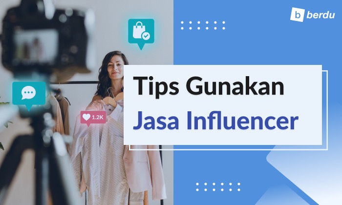 7 Tips Gunakan Jasa Influencer untuk Kembangkan Bisnis Anda!