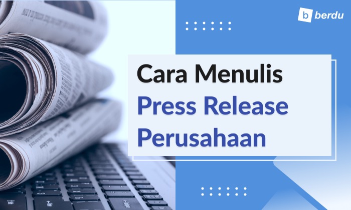 Cara Menulis Press Release dan Jenis-jenisnya Cara Menulis Press Release dan Jenis-jenisnya