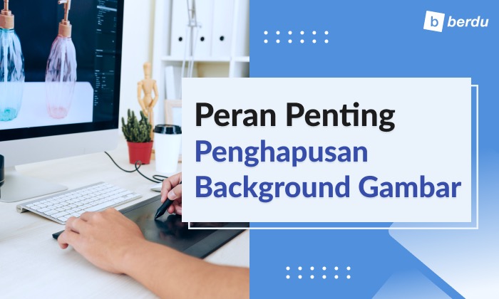 Membuka Kesuksesan E-niaga: Peran Penting Penghapusan Latar Belakang Gambar dan Alat Mutakhir CapCut Membuka Kesuksesan E-niaga: Peran Penting Penghapusan Latar Belakang Gambar dan Alat Mutakhir CapCut