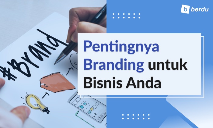 Apa Itu Branding dan Kenapa Penting untuk Bisnis Anda? Apa Itu Branding dan Kenapa Penting untuk Bisnis Anda?