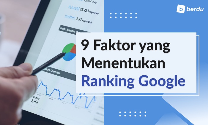 Ketahui 9 Faktor yang Menentukan Ranking Google Ketahui 9 Faktor yang Menentukan Ranking Google
