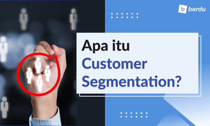 Customer Segmentation, Apa Itu dan Kenapa Perlu? Customer Segmentation, Apa Itu dan Kenapa Perlu?