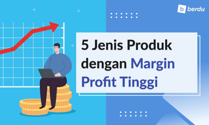 5 Jenis Produk dengan Margin Profit Tinggi