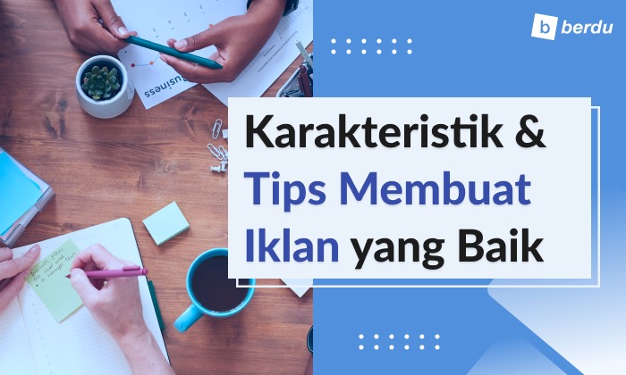 Karakteristik dan Tips Membuat Iklan yang Baik