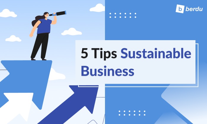 5 Cara untuk Menjaga Bisnis Anda Bertahan Lebih Lama dan Berkelanjutan 5 Cara untuk Menjaga Bisnis Anda Bertahan Lebih Lama dan Berkelanjutan
