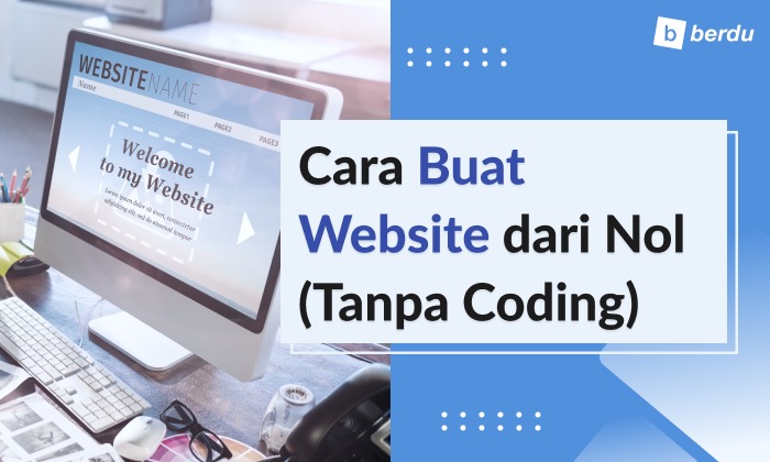 Cara Buat Website dari Nol (Tanpa Coding untuk Pemula)